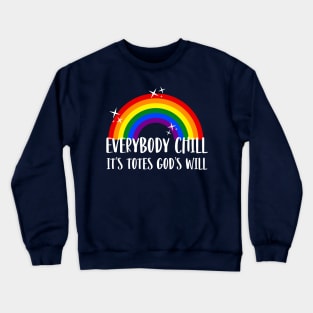 Everybody Chill, It's Totes God's Will Crewneck Sweatshirt